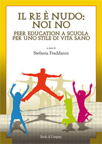 Copertina di `Il re è nudo: noi no. Peer education a scuola per uno stile di vita sano´