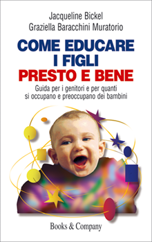 Copertina di `Come educare i figli presto e bene´